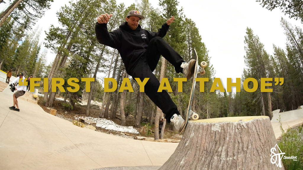 SANDLOT TIMES X WOODWARD TOUR - "FIRST DAY IN TAHOE" - EP. 6